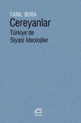 “Cereyanlar- Türkiye’de Siyasî İdeolojiler“-Tanıl Bora-İletişim