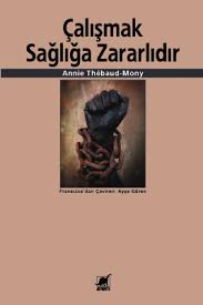 “Çalışmak Sağlığa Zararlıdır“-Annie Thébaud-Mony-Ayrıntı